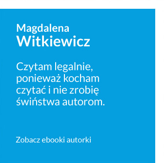 Antypiracimy - autor - Magdalena Witkiewicz - Czytam legalnie, ponieważ kocham czytać i nie zrobię świństwa autorom